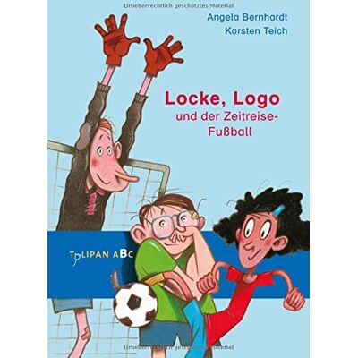 Angela Bernhardt Locke, Logo Und Der Zeitreise-Fußball (Tulipan Abc) - Publicité Angela Bernhardt Locke, Logo Und Der Zeitreise-Fußball (Tulipan Abc) - Publicité