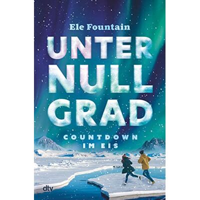 Ele Fountain Unter Null Grad – Countdown Im Eis: Packendes Survivalabenteuer Vor Dem Hintergrund Des Klimawandels Ab 11 - Publicité Ele Fountain Unter Null Grad – Countdown Im Eis: Packendes Survivalabenteuer Vor Dem Hintergrund Des Klimawandels Ab 11 - Publicité
