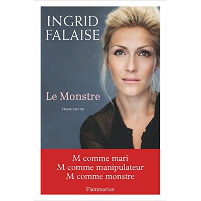 Ingrid Falaise Le Monstre : Témoignage - Publicité Ingrid Falaise Le Monstre : Témoignage - Publicité