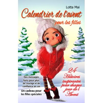 Lotta Mai Calendrier De L'Avent Pour Les Filles – 24 Histoires Inspirantes Pour Chaque Jour De L'Avent: Des Messages Forts Pour Plus De Courage Et De Confiance En Soi - Un Cadeau Pour Les Filles Spéciales - Publicité Lotta Mai Calendrier De L'Avent Pour Les Filles – 24 Histoires Inspirantes Pour Chaque Jour De L'Avent: Des Messages Forts Pour Plus De Courage Et De Confiance En Soi - Un Cadeau Pour Les Filles Spéciales - Publicité