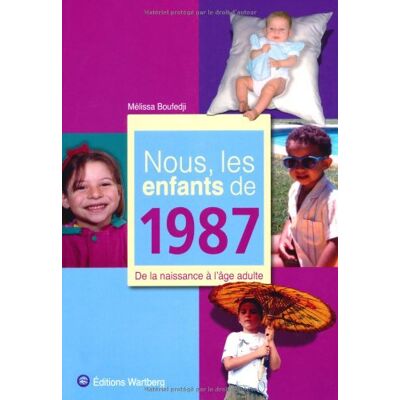 Mélissa Boufedji Nous, Les Enfants De 1987 : De La Naissance À L'Âge Adulte - Publicité Mélissa Boufedji Nous, Les Enfants De 1987 : De La Naissance À L'Âge Adulte - Publicité