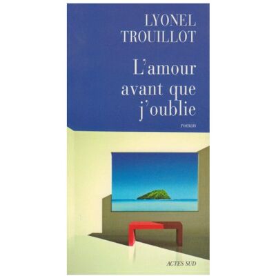 Lyonel Trouillot L'Amour Avant Que J'Oublie - Publicité Lyonel Trouillot L'Amour Avant Que J'Oublie - Publicité