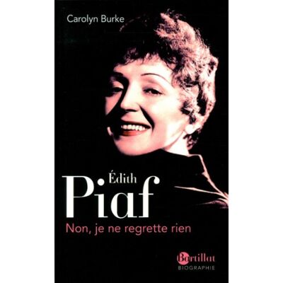 Carolyn Burke Edith Piaf : Non, Je Ne Regrette Rien - Publicité Carolyn Burke Edith Piaf : Non, Je Ne Regrette Rien - Publicité