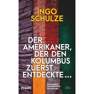 Ingo Schulze Der Amerikaner, Der Den Kolumbus Zuerst Entdeckte …: Essays - Publicité Ingo Schulze Der Amerikaner, Der Den Kolumbus Zuerst Entdeckte …: Essays - Publicité