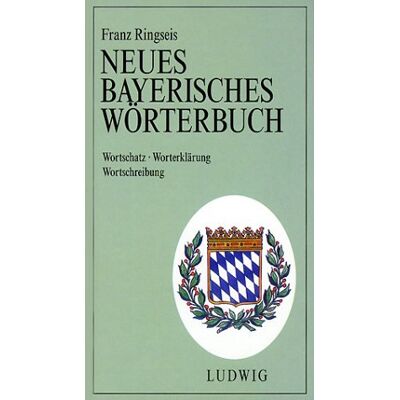 Franz Ringseis Neues Bayerisches Wörterbuch. Sonderausgabe. Wortschatz, Worterklärung, Wortschreibung - Publicité Franz Ringseis Neues Bayerisches Wörterbuch. Sonderausgabe. Wortschatz, Worterklärung, Wortschreibung - Publicité