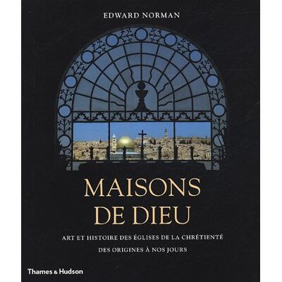 Edward Norman Maisons De Dieu : Art Et Histoire Des Églises De La Chrétienté Des Origines À Nos Jours - Publicité Edward Norman Maisons De Dieu : Art Et Histoire Des Églises De La Chrétienté Des Origines À Nos Jours - Publicité