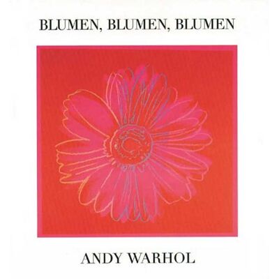 Andy Warhol Blumen, Blumen, Blumen - Publicité Andy Warhol Blumen, Blumen, Blumen - Publicité