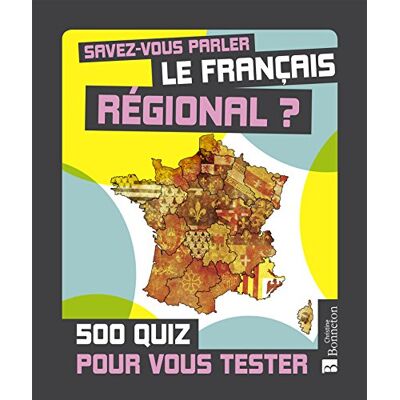 Savez-Vous Parler Le Français Régional ? : 500 Quiz Pour Vous Tester - Publicité Savez-Vous Parler Le Français Régional ? : 500 Quiz Pour Vous Tester - Publicité