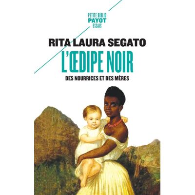 Segato, Rita Laura L'Oedipe Noir : Des Nourrices Et Des Mères - Publicité Segato, Rita Laura L'Oedipe Noir : Des Nourrices Et Des Mères - Publicité