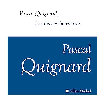 Pascal Quignard Dernier Royaume. Vol. 12. Les Heures Heureuses - Publicité Pascal Quignard Dernier Royaume. Vol. 12. Les Heures Heureuses - Publicité