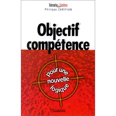 P. Zarifian Objectif Compétence : Pour Une Nouvelle Logique - Publicité P. Zarifian Objectif Compétence : Pour Une Nouvelle Logique - Publicité