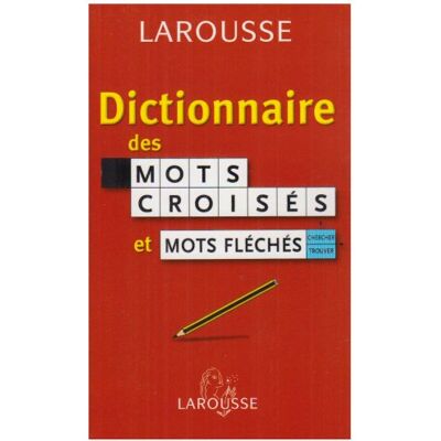 Larousse Dictionnaire Des Mots Croisés Et Mots Fléchés : Classement Direct, Classement Inverse, Tableaux Annexes - Publicité Larousse Dictionnaire Des Mots Croisés Et Mots Fléchés : Classement Direct, Classement Inverse, Tableaux Annexes - Publicité