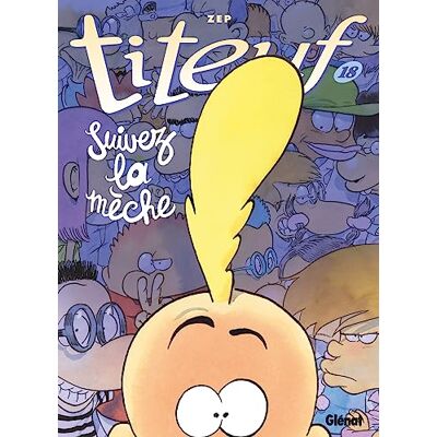 Zep Titeuf. Vol. 18. Suivez La Mèche - Publicité Zep Titeuf. Vol. 18. Suivez La Mèche - Publicité