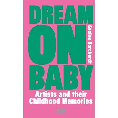 Gesine Borcherdt Dream On Baby : Artists And Their Childhood Memories - Publicité Gesine Borcherdt Dream On Baby : Artists And Their Childhood Memories - Publicité