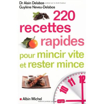 Alain Delabos 220 Recettes Rapides Pour Mincir Vite Et Rester Mince - Publicité Alain Delabos 220 Recettes Rapides Pour Mincir Vite Et Rester Mince - Publicité