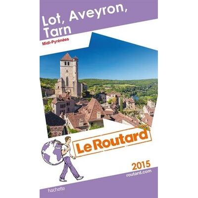 Le Routard Lot, Aveyron, Tarn : Midi-Pyrénées : 2015 - Publicité Le Routard Lot, Aveyron, Tarn : Midi-Pyrénées : 2015 - Publicité