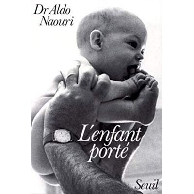 Aldo Naouri L'Enfant Porté - Publicité Aldo Naouri L'Enfant Porté - Publicité