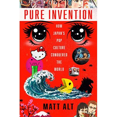 Matt Alt Pure Invention: How Japan'S Pop Culture Conquered The World - Publicité Matt Alt Pure Invention: How Japan'S Pop Culture Conquered The World - Publicité