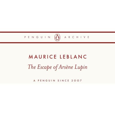 The Escape Of Arsène Lupin: Maurice Leblanc (Penguin Archive) - Publicité The Escape Of Arsène Lupin: Maurice Leblanc (Penguin Archive) - Publicité