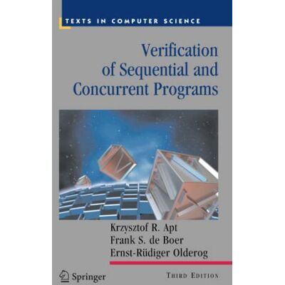 Krzysztof R Apt Verification Of Sequential And Concurrent Programs: Texts In Computer Science, Third Edition - Publicité Krzysztof R Apt Verification Of Sequential And Concurrent Programs: Texts In Computer Science, Third Edition - Publicité