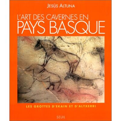 L'Art Des Cavernes En Pays Basque : Les Grottes Des Chevaux Près De San Sebastian, Ekaïn Et Altxerri - Publicité L'Art Des Cavernes En Pays Basque : Les Grottes Des Chevaux Près De San Sebastian, Ekaïn Et Altxerri - Publicité
