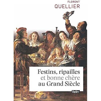 Florent Quellier Festins, Ripailles Et Bonne Chère Au Grand Siècle - Publicité Florent Quellier Festins, Ripailles Et Bonne Chère Au Grand Siècle - Publicité