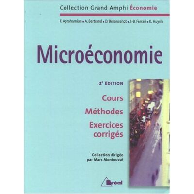 Marc Montoussé Microéconomie : Premier Cycle Universitaire : Cours, Méthodes, Exercices Corrigés - Publicité Marc Montoussé Microéconomie : Premier Cycle Universitaire : Cours, Méthodes, Exercices Corrigés - Publicité