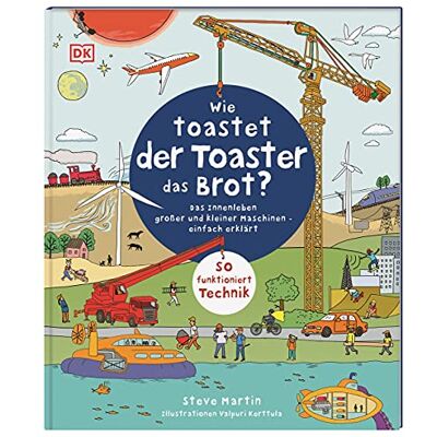Steve Martin Wie Toastet Der Toaster Das Brot?: Das Innenleben Großer Und Kleiner Maschinen - Einfach Erklärt. So Funktioniert Technik - Publicité Steve Martin Wie Toastet Der Toaster Das Brot?: Das Innenleben Großer Und Kleiner Maschinen - Einfach Erklärt. So Funktioniert Technik - Publicité