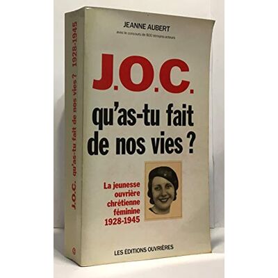 Aubert Jocf, Qu'As-Tu Fait De Nos Vies ? : La Jeunesse Ouvrière Chrétienne Féminine, Sa Vie, Son Action, 1928-1945 - Publicité Aubert Jocf, Qu'As-Tu Fait De Nos Vies ? : La Jeunesse Ouvrière Chrétienne Féminine, Sa Vie, Son Action, 1928-1945 - Publicité