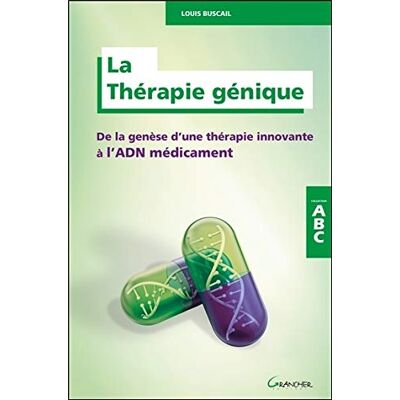 La Thérapie Génique : De La Genèse D'Une Thérapie Innovante À L'Adn Médicament - Publicité La Thérapie Génique : De La Genèse D'Une Thérapie Innovante À L'Adn Médicament - Publicité