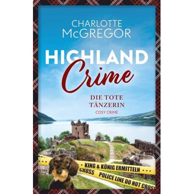 Charlotte McGregor Highland Crime ¿ Die Tote Tänzerin: Der Erste Fall Von King & König - Publicité Charlotte McGregor Highland Crime ¿ Die Tote Tänzerin: Der Erste Fall Von King & König - Publicité