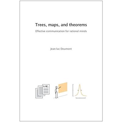 Jean-luc Doumont Trees, Maps, And Theorems: Effective Communication For Rational Minds - Publicité Jean-luc Doumont Trees, Maps, And Theorems: Effective Communication For Rational Minds - Publicité
