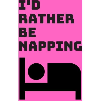 Sally Blake I'D Rather Be Napping Journal: A Blank Lined Notebook For Writing And Recording Ideas For Nappers - Publicité Sally Blake I'D Rather Be Napping Journal: A Blank Lined Notebook For Writing And Recording Ideas For Nappers - Publicité