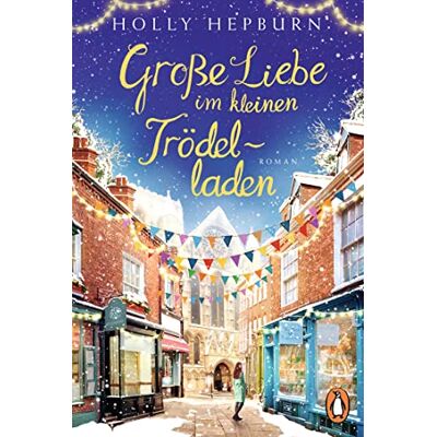 Holly Hepburn Große Liebe Im Kleinen Trödelladen: Roman - Publicité Holly Hepburn Große Liebe Im Kleinen Trödelladen: Roman - Publicité