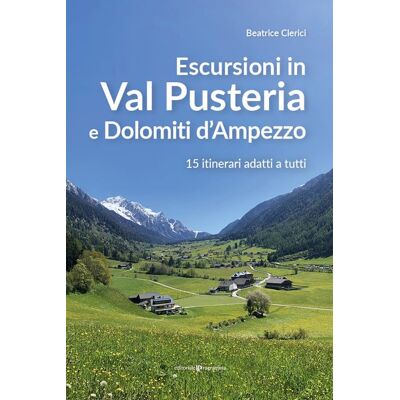 Beatrice Clerici Escursioni In Val Pusteria E Dolomiti D'Ampezzo. 15 Itinerari Adatti A Tutti - Publicité Beatrice Clerici Escursioni In Val Pusteria E Dolomiti D'Ampezzo. 15 Itinerari Adatti A Tutti - Publicité
