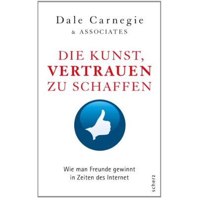Dale Carnegie & Associates Die Kunst, Vertrauen Zu Schaffen: Wie Man Freunde Gewinnt In Zeiten Des Internet - Publicité Dale Carnegie & Associates Die Kunst, Vertrauen Zu Schaffen: Wie Man Freunde Gewinnt In Zeiten Des Internet - Publicité
