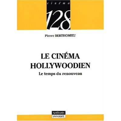 Pierre Berthomieu Le Cinéma Hollywoodien : Le Temps Du Renouveau (128) - Publicité Pierre Berthomieu Le Cinéma Hollywoodien : Le Temps Du Renouveau (128) - Publicité