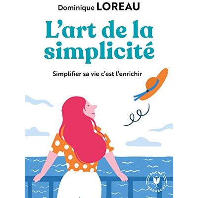 Dominique Loreau L'Art De La Simplicité : Posséder Moins Pour Plus De Liberté Et De Joie - Publicité Dominique Loreau L'Art De La Simplicité : Posséder Moins Pour Plus De Liberté Et De Joie - Publicité