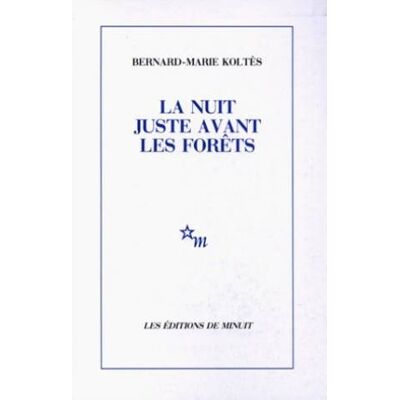 Bernard-Marie Koltès La Nuit Juste Avant Les Forêts - Publicité Bernard-Marie Koltès La Nuit Juste Avant Les Forêts - Publicité