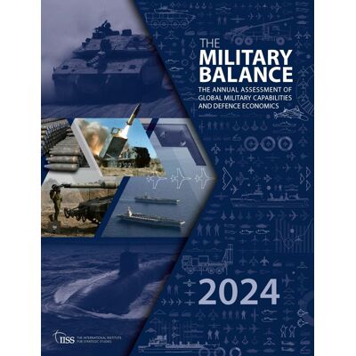 International Institute for Strategic Studies The Military Balance 2024 - Publicité International Institute for Strategic Studies The Military Balance 2024 - Publicité
