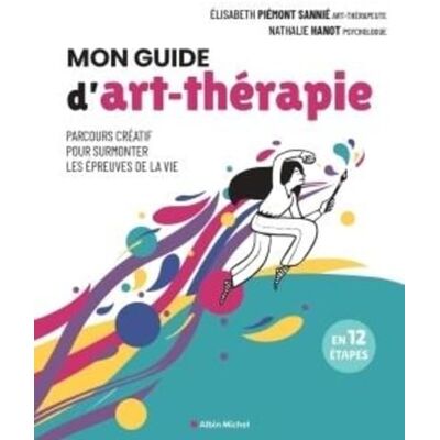 Elisabeth Piémont Sannié Mon Guide D'Art-Thérapie : Parcours Créatif Pour Surmonter Les Épreuves De La Vie : En 12 Étapes - Publicité Elisabeth Piémont Sannié Mon Guide D'Art-Thérapie : Parcours Créatif Pour Surmonter Les Épreuves De La Vie : En 12 Étapes - Publicité