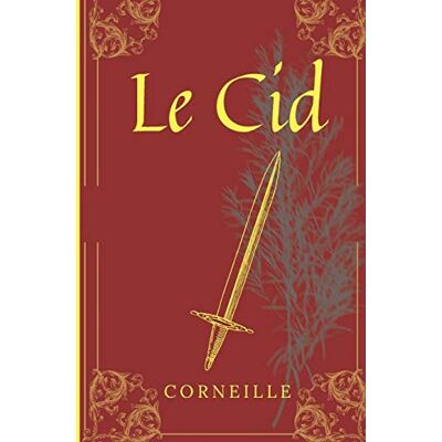 Pierre Corneille Le Cid: De Corneille, Texte Intégral Avec Biographie De L'Auteur - Publicité Pierre Corneille Le Cid: De Corneille, Texte Intégral Avec Biographie De L'Auteur - Publicité