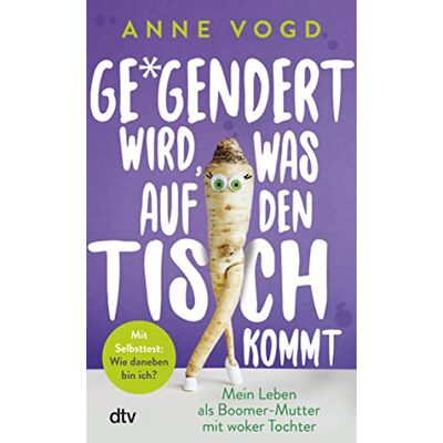Anne Vogd Gegendert Wird, Was Auf Den Tisch Kommt: Mein Leben Als Boomer-Mutter Mit Woker Tochter - Publicité Anne Vogd Gegendert Wird, Was Auf Den Tisch Kommt: Mein Leben Als Boomer-Mutter Mit Woker Tochter - Publicité