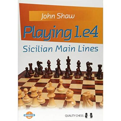 John Shaw Playing 1.E4 - Sicilian Main Lines (Grandmaster Guide) - Publicité John Shaw Playing 1.E4 - Sicilian Main Lines (Grandmaster Guide) - Publicité