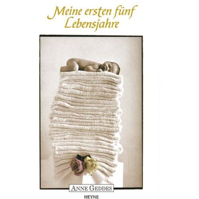 Anne Geddes Meine Ersten Fünf Lebensjahre - Publicité Anne Geddes Meine Ersten Fünf Lebensjahre - Publicité