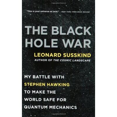 Leonard Susskind The Black Hole War: My Battle With Stephen Hawking To Make The World Safe For Quantum Mechanics - Publicité Leonard Susskind The Black Hole War: My Battle With Stephen Hawking To Make The World Safe For Quantum Mechanics - Publicité