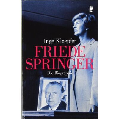 Inge Kloepfer Friede Springer: Die Biographie - Publicité Inge Kloepfer Friede Springer: Die Biographie - Publicité