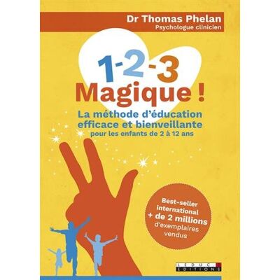 Thomas Phelan 1, 2, 3 Magique ! : La Méthode D'Éducation Efficace Et Bienveillante : Pour Les Enfants De 2 À 12 Ans - Publicité Thomas Phelan 1, 2, 3 Magique ! : La Méthode D'Éducation Efficace Et Bienveillante : Pour Les Enfants De 2 À 12 Ans - Publicité