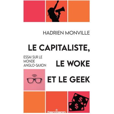 Hadrien Monville Le Capitaliste, Le Woke Et Le Geek : Essai Sur Le Monde Anglo-Saxon - Publicité Hadrien Monville Le Capitaliste, Le Woke Et Le Geek : Essai Sur Le Monde Anglo-Saxon - Publicité