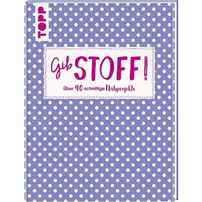 frechverlag Gib Stoff!: Über 40 Schnittige Nähprojekte - Publicité frechverlag Gib Stoff!: Über 40 Schnittige Nähprojekte - Publicité